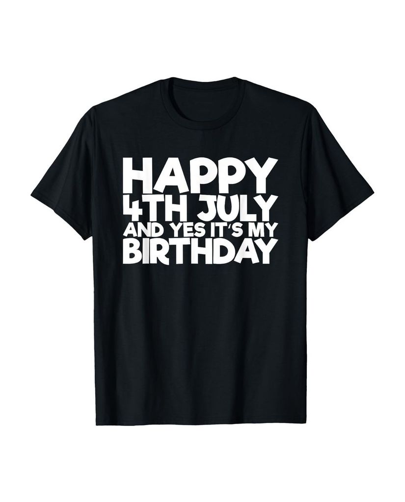 Lustiger T-Shirt „Happy 4th Juli And Yes It's My Birthday“ | lustige-tshirts.de