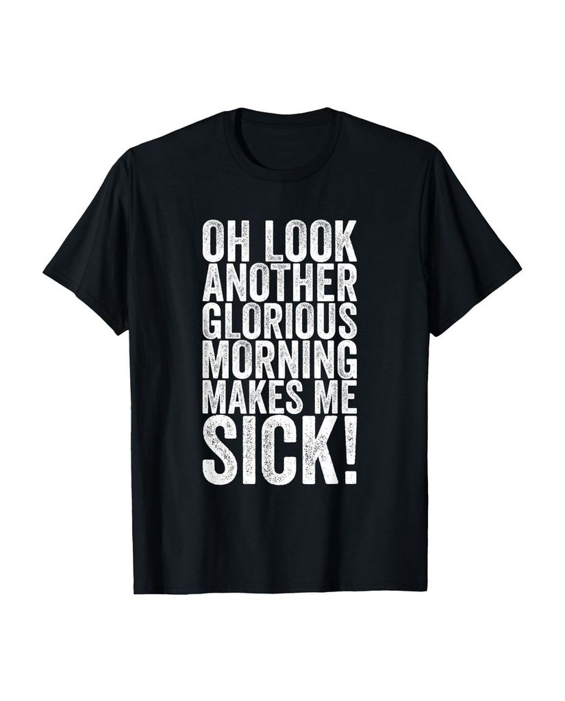 Lustiger T-Shirt „Oh schau, ein weiterer herrlicher Morgen“ | lustige-tshirts.de