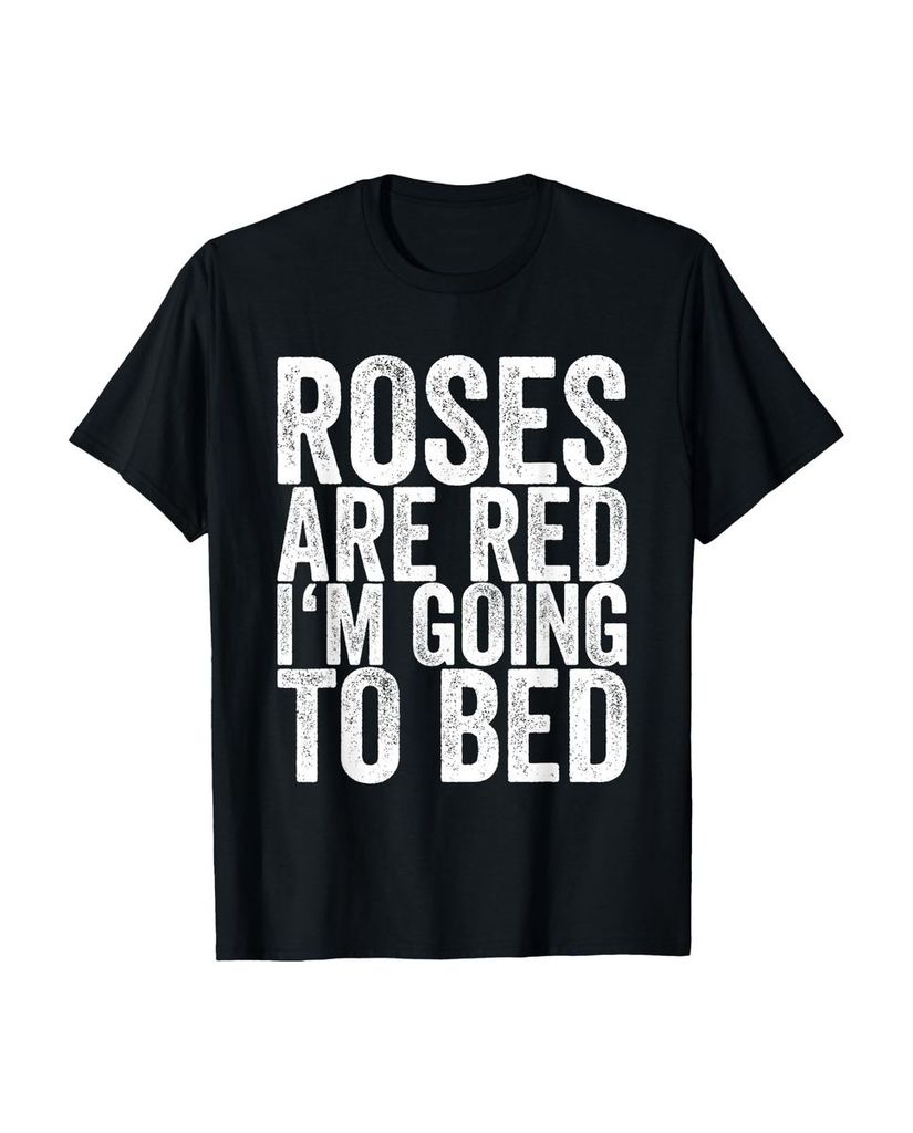 Lustiger T-Shirt „Roses Are Red I'm Going To Bed Lustiger“ | lustige-tshirts.de
