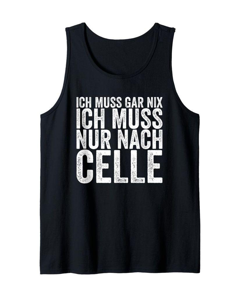 Lustiger Tank Top „Ich Muss Gar Nix Ich Muss Nur Nach Celle“ | lustige-tshirts.de