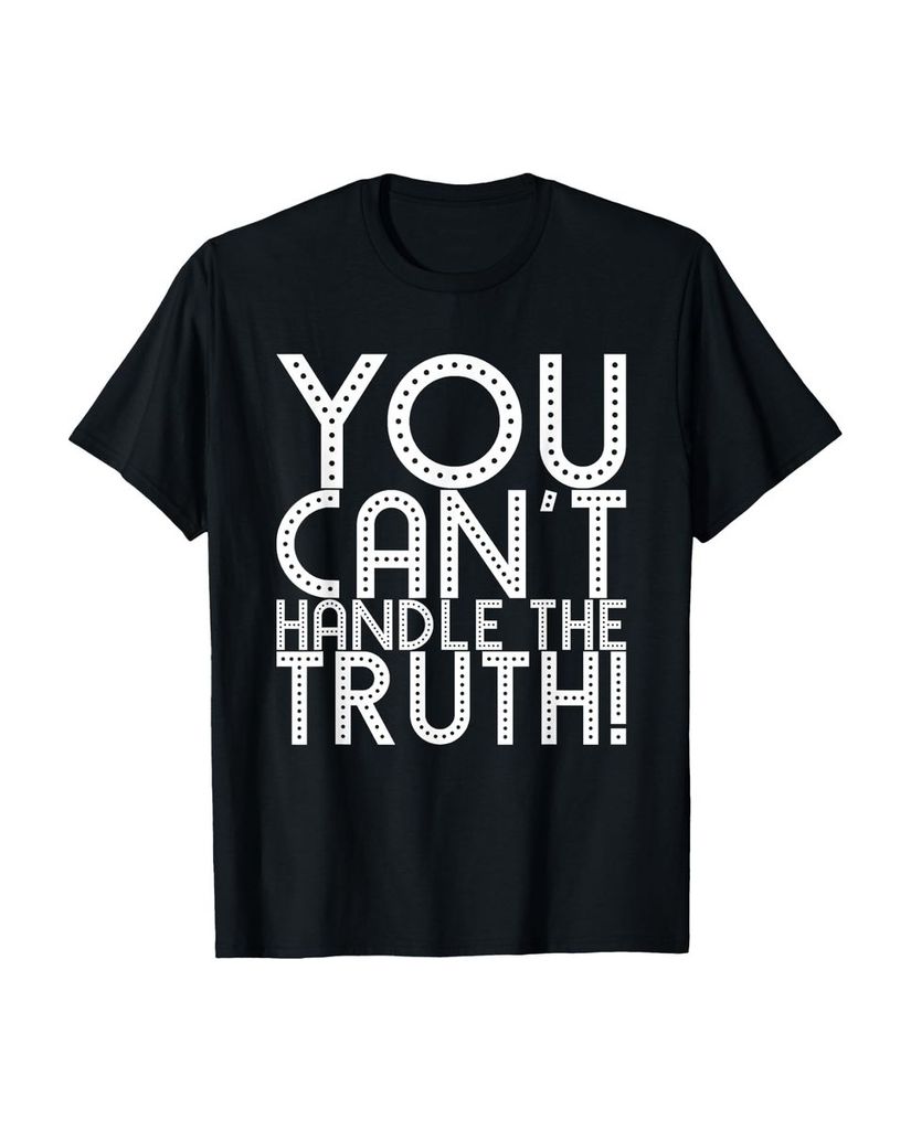 Lustiger T-Shirt „Du kannst mit der Wahrheit nicht“ | lustige-tshirts.de
