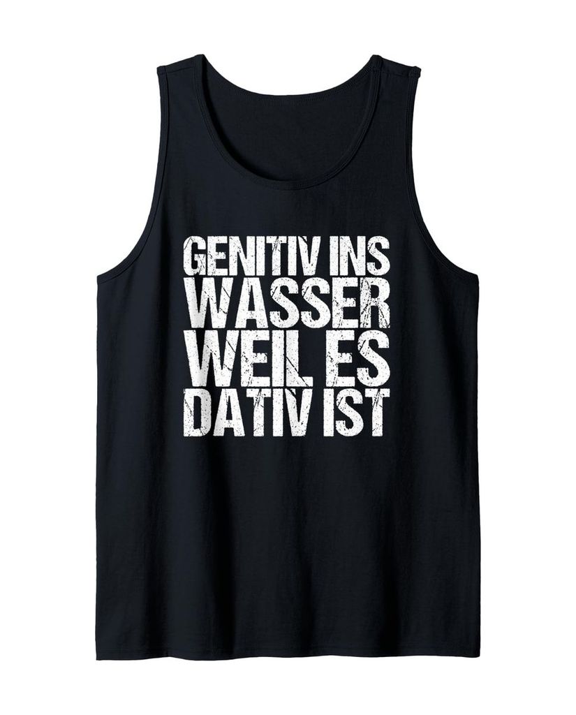 Lustiger Tank Top „Genitiv ins Wasser weil es Dativ ist“ | lustige-tshirts.de