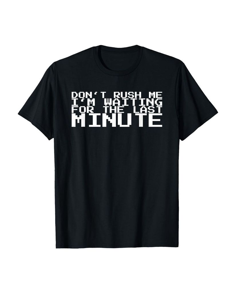 Lustiger T-Shirt „Überstürzen Sie mich nicht Ich warte auf“ | lustige-tshirts.de