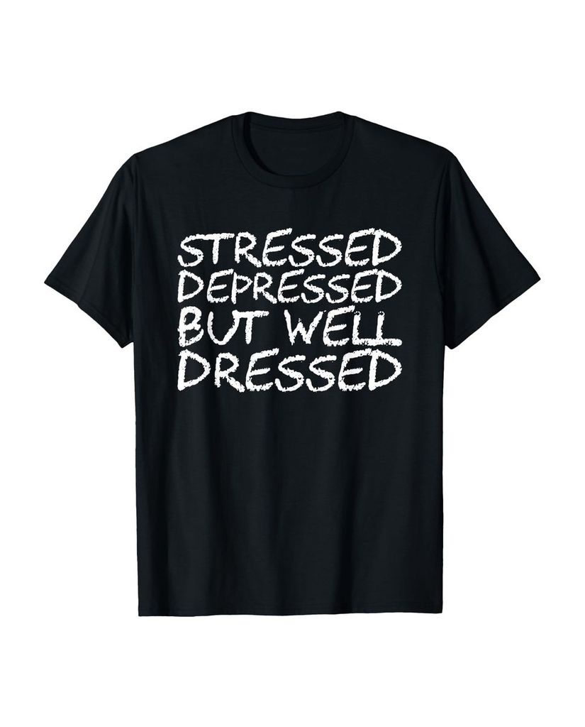 Lustiger T-Shirt „Gestresst depressiv aber gut gekleidet“ | lustige-tshirts.de