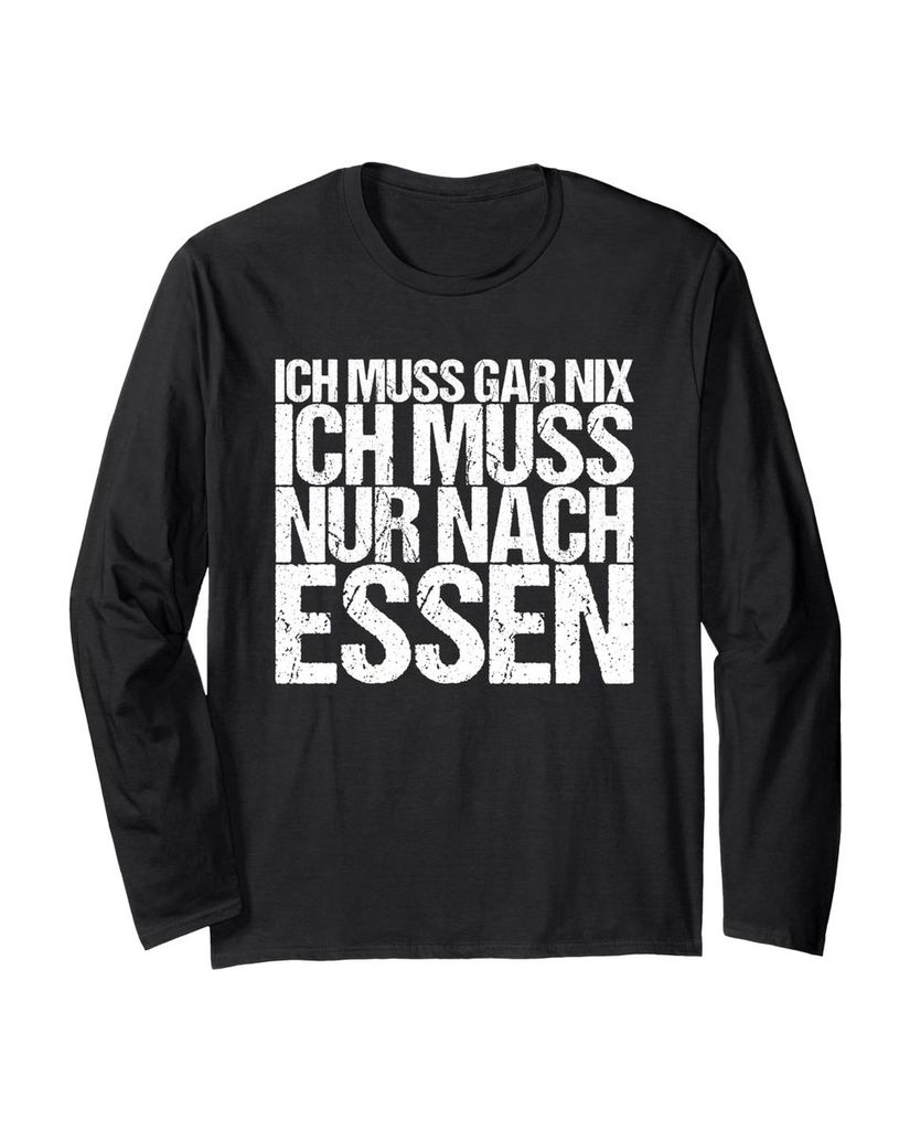 Lustiger Langarmshirt „Ich Muss Gar Nix Ich Muss Nur Nach Essen“ | lustige-tshirts.de