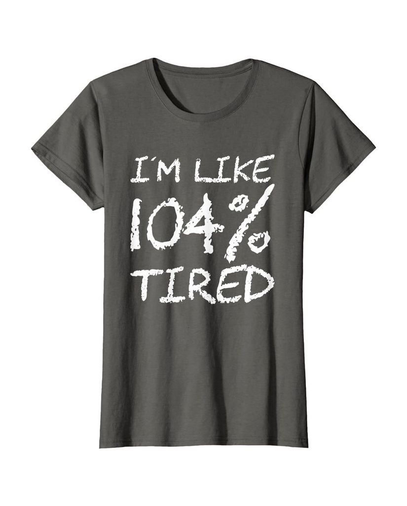 T-Shirt „Ich bin zu 104% müde“ – ein Motiv mit Pointe – Ansicht 18