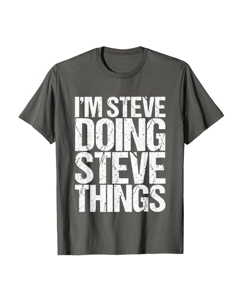 Witziges Geburtstags T-Shirt „I'm Steve Doing Steve Things“ – Ansicht 4