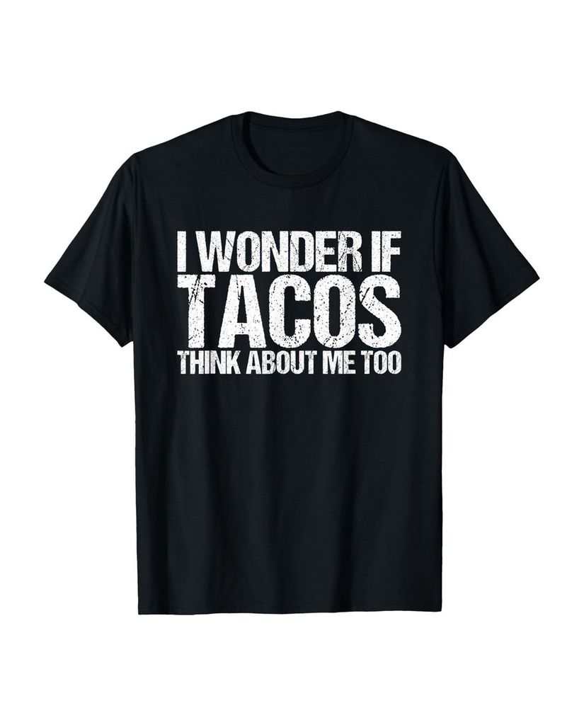 Lustiger T-Shirt „I Wonder If Tacos Think About Me Too“ | lustige-tshirts.de