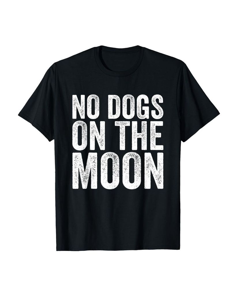 Lustiger T-Shirt „Keine Hunde auf dem Mond“ | lustige-tshirts.de