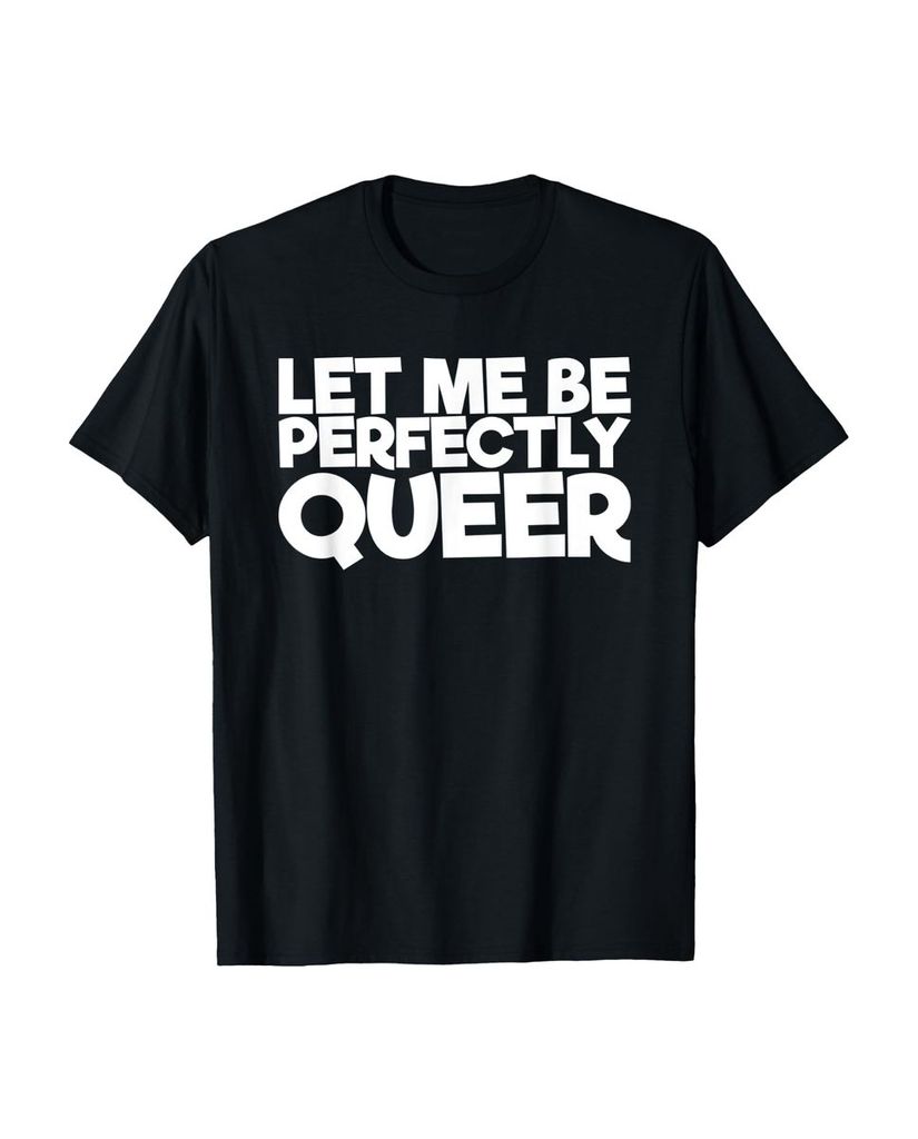 Lustiger T-Shirt „Lass mich perfekt queer sein“ | lustige-tshirts.de