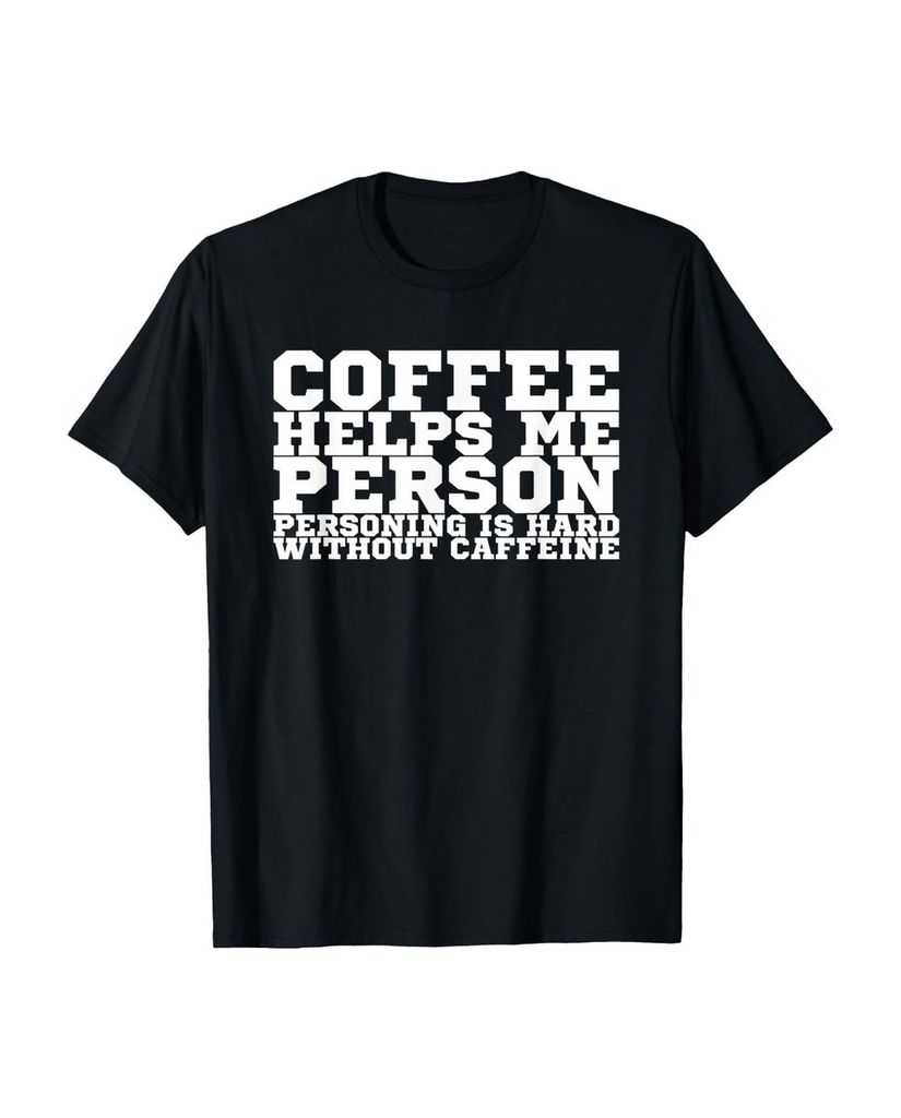 Lustiger T-Shirt „Coffee Helps Me Person Personing Is Hard“ | lustige-tshirts.de