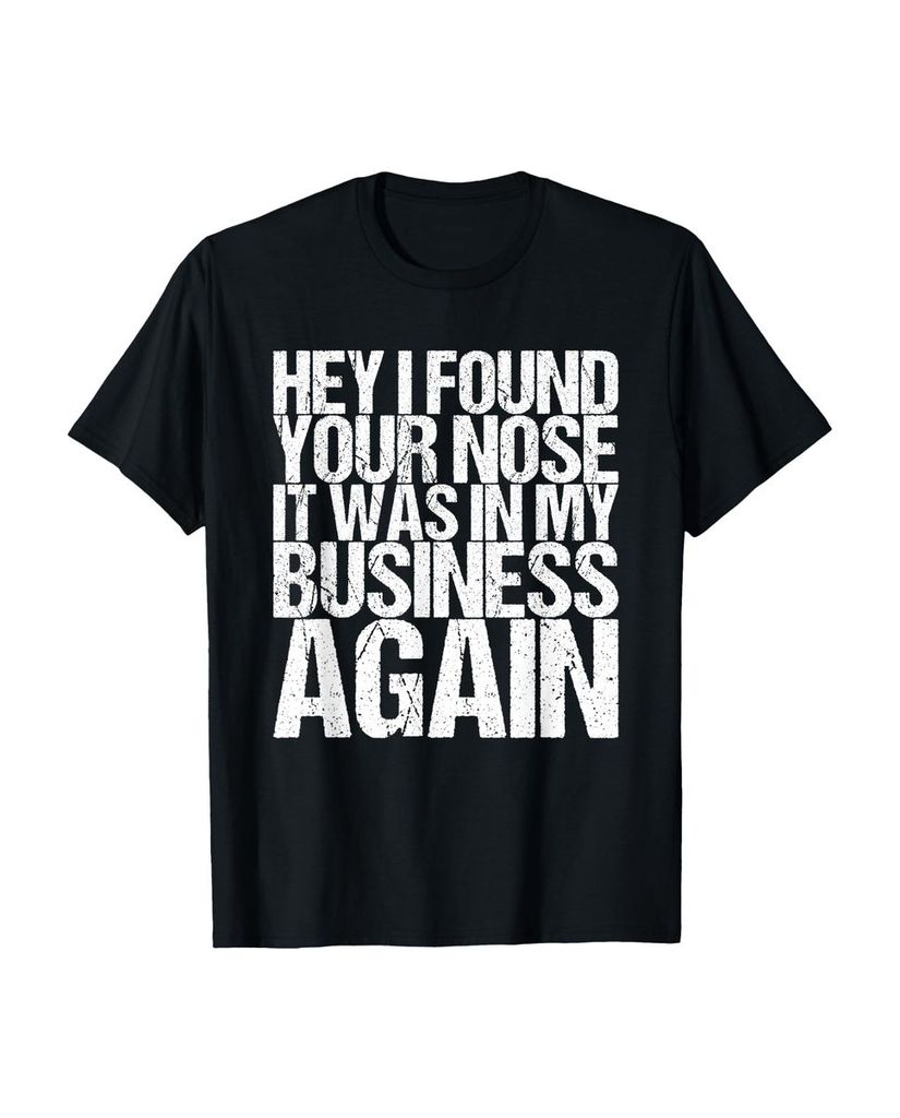 Lustiger T-Shirt „Hey ich habe deine Nase gefunden es war“ | lustige-tshirts.de