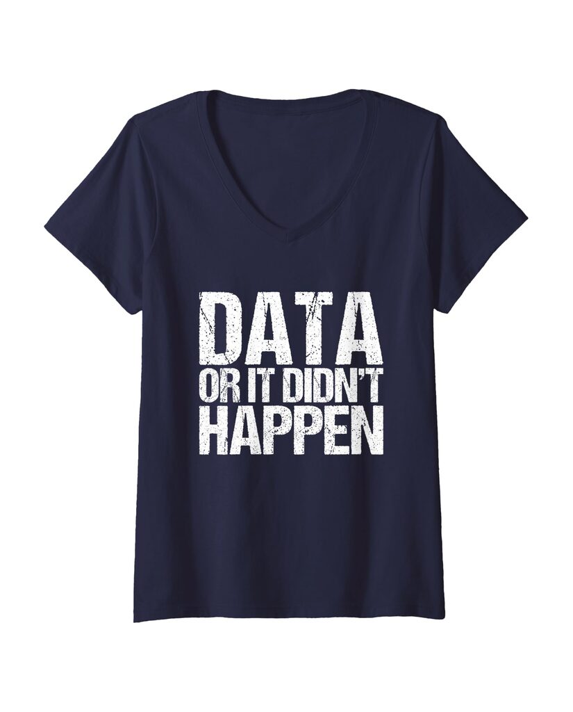 Humorvolles T-Shirt „Data Or It Didn't Happen“ – Ansicht 7
