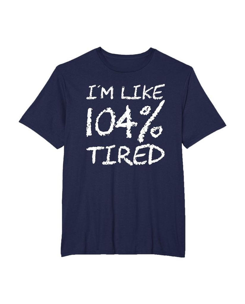 T-Shirt „Ich bin zu 104% müde“ – ein Motiv mit Pointe – Ansicht 13