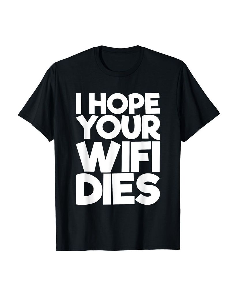 Lustiger T-Shirt „Ich hoffe Ihr Wifi stirbt“ | lustige-tshirts.de