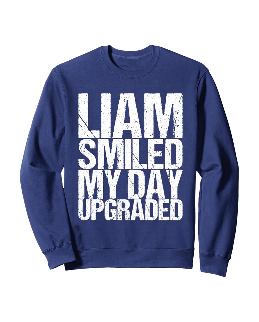 Witziges Valentinstag Sweatshirt „Liam Smiled My Day Upgraded“ – Ansicht 6