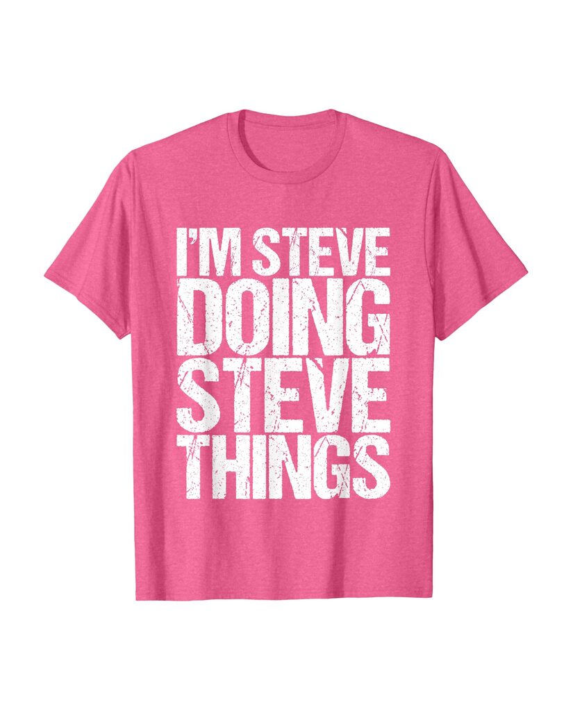 Witziges Geburtstags T-Shirt „I'm Steve Doing Steve Things“ – Ansicht 5