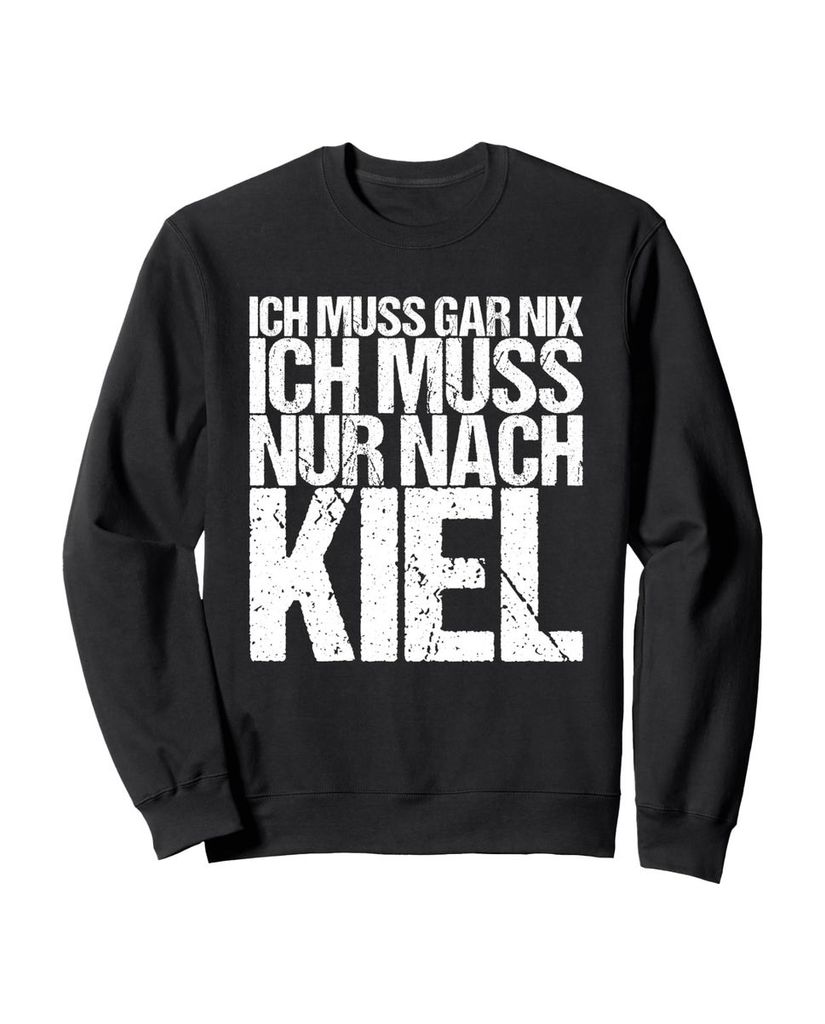Lustiger Sweatshirt „Ich Muss Gar Nix Ich Muss Nur Nach Kiel“ | lustige-tshirts.de