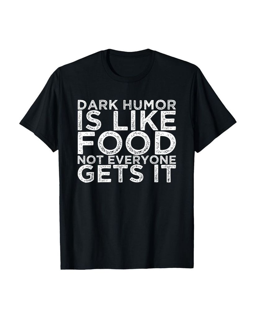 Lustiger T-Shirt „Dunkler Humor ist wie Essen nicht jeder“ | lustige-tshirts.de