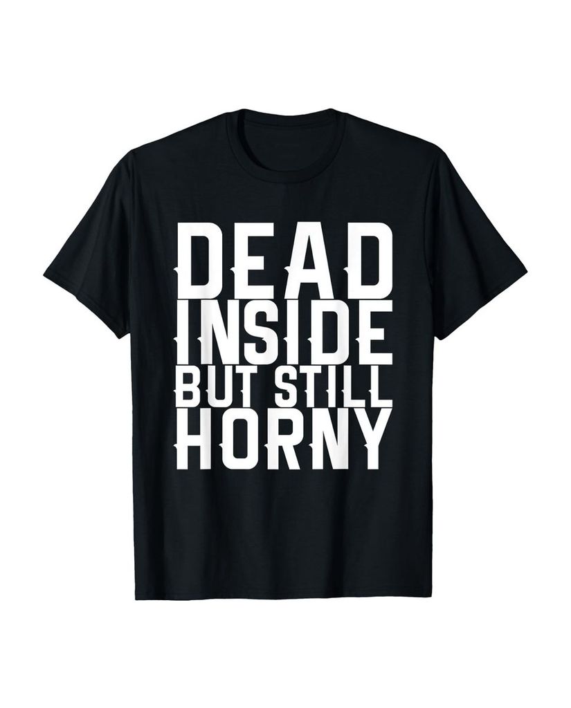 Lustiger T-Shirt „Tot im Inneren aber immer noch geil“ | lustige-tshirts.de