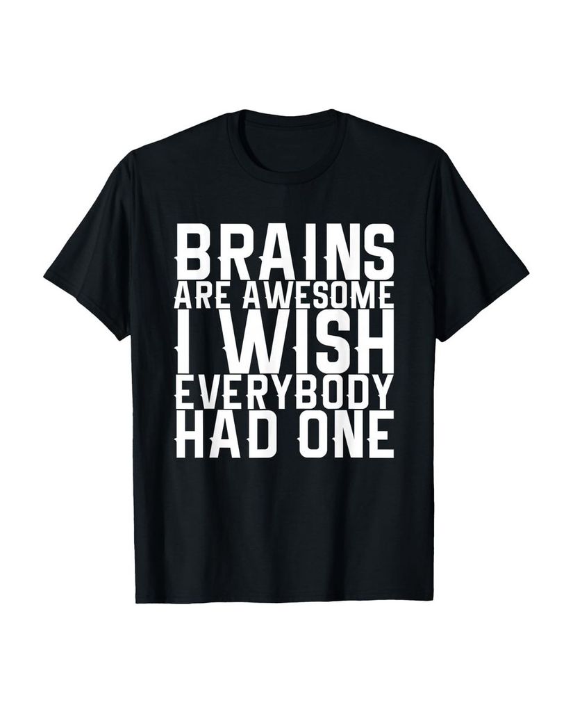 Lustiger T-Shirt „Gehirne sind großartig Ich wünschte“ | lustige-tshirts.de