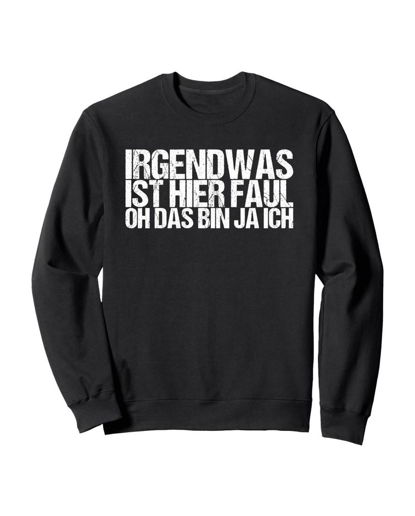 Lustiger Sweatshirt „Irgendwas Ist Hier Faul Oh Das Bin Ja“ | lustige-tshirts.de