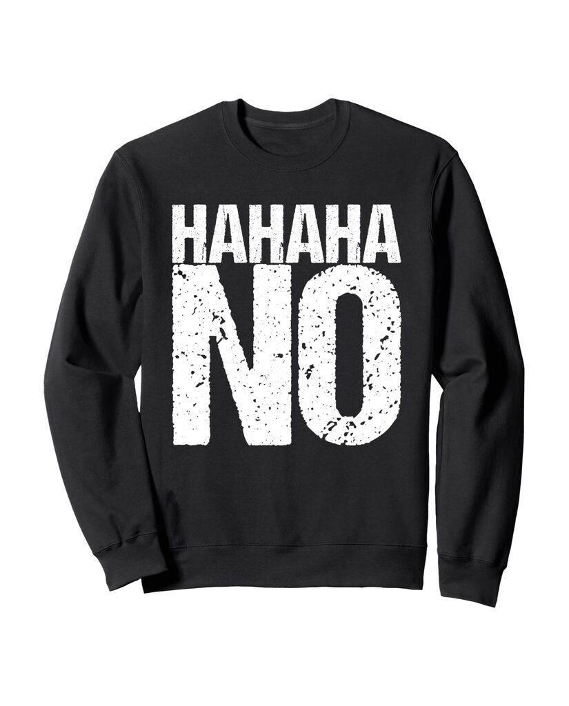 Lustiges Geburtstags Sweatshirt „Hahaha No“ – Ansicht 2