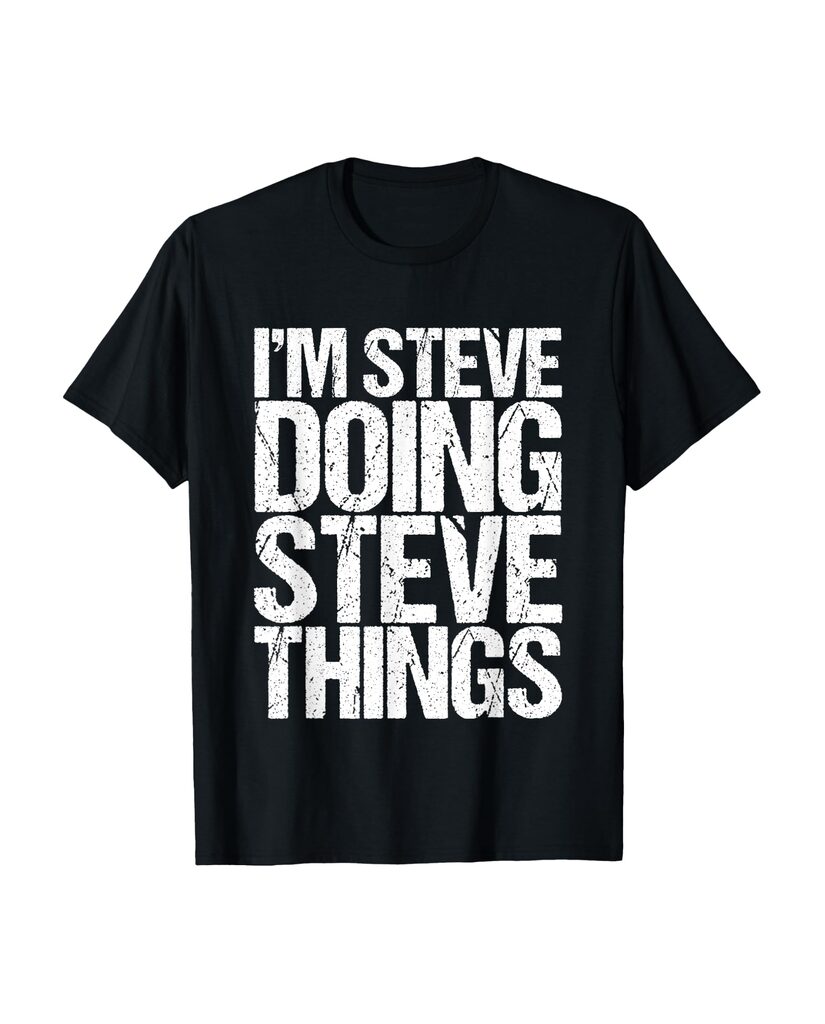 Witziges Geburtstags T-Shirt „I'm Steve Doing Steve Things“ – Ansicht 2
