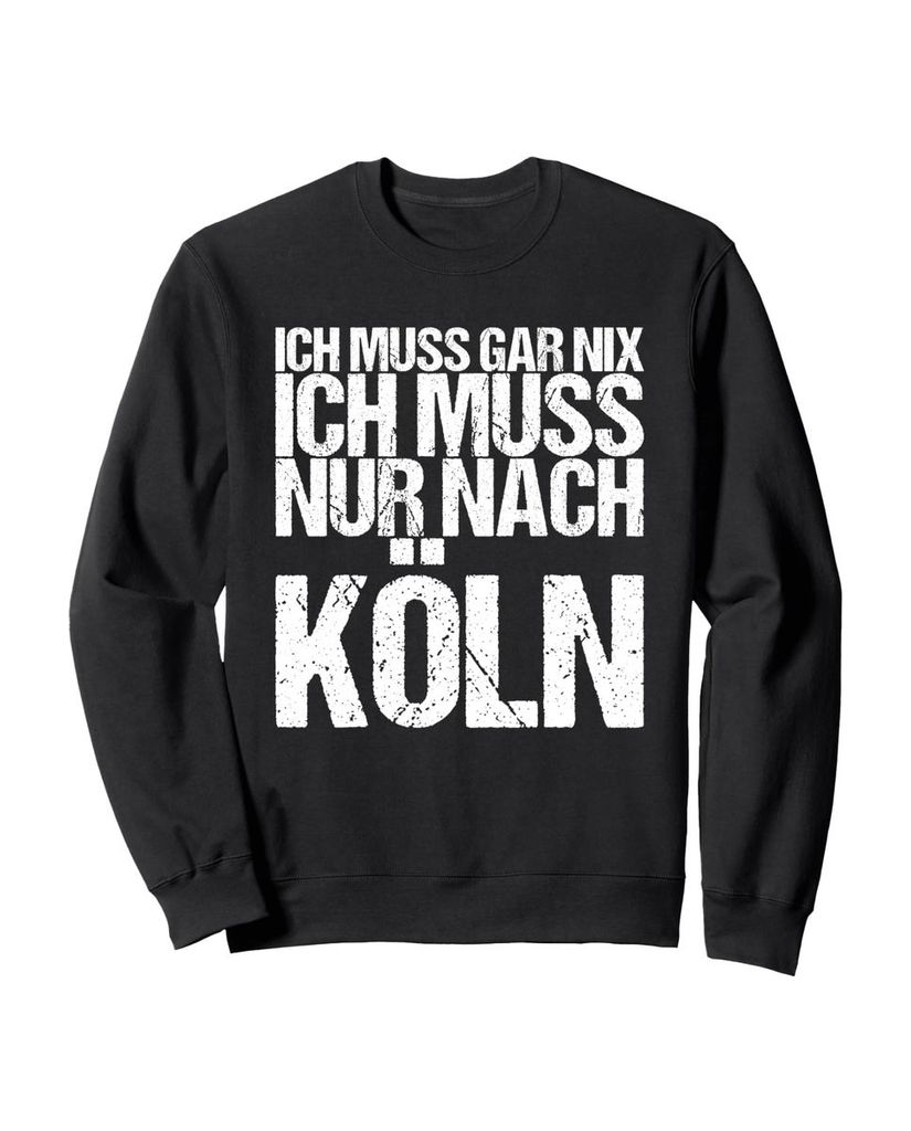 Lustiger Sweatshirt „Ich Muss Gar Nix Ich Muss Nur Nach Köln“ | lustige-tshirts.de