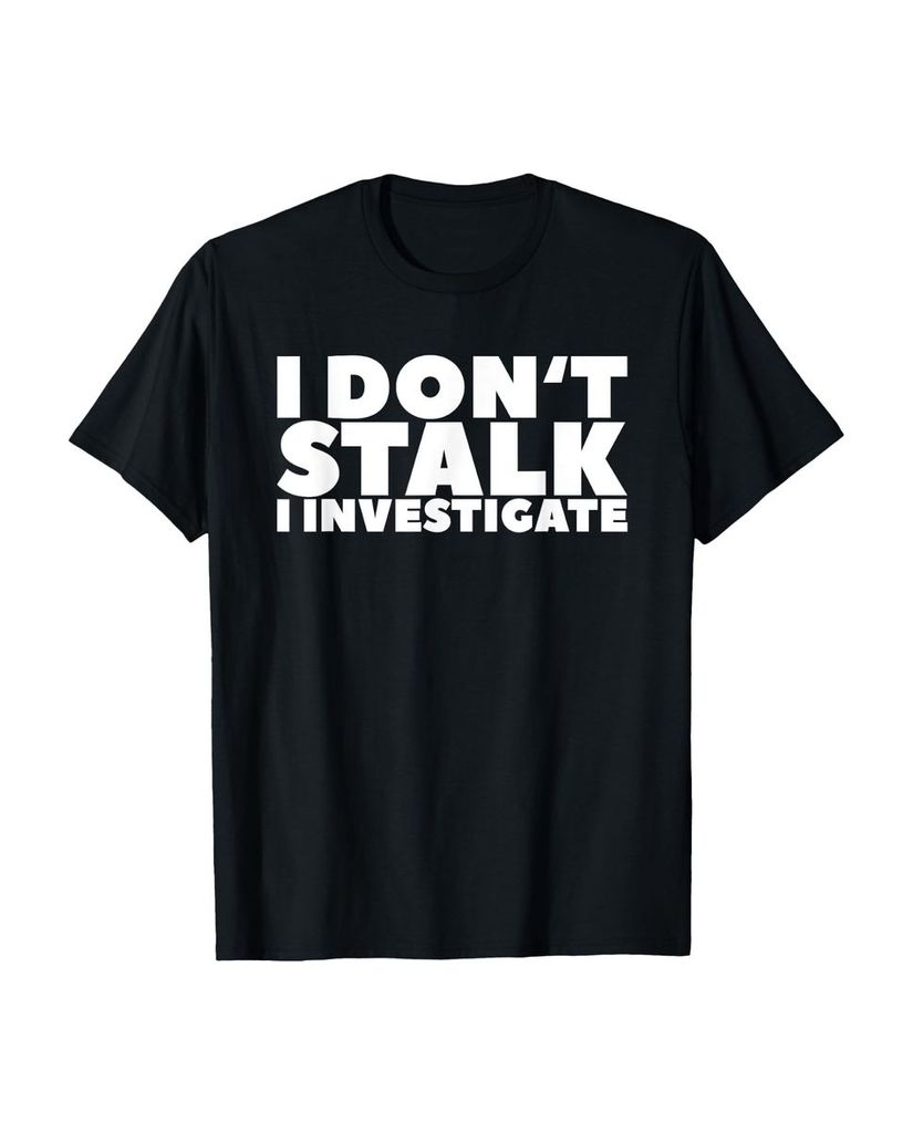 Lustiger T-Shirt „Ich stalke nicht ich untersuche“ | lustige-tshirts.de