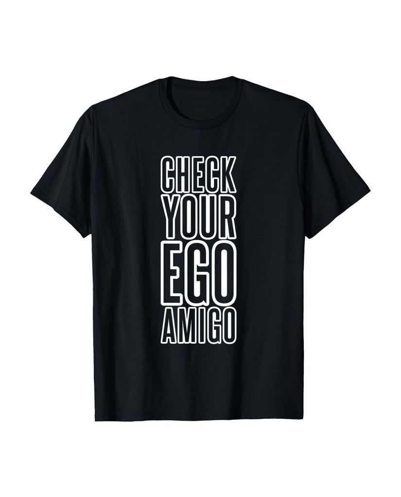 Lustiger T-Shirt „Überprüfe deinen Ego Amigo“ | lustige-tshirts.de