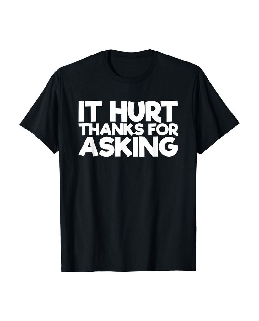 Lustiger T-Shirt „Es tut weh Danke für die Frage“ | lustige-tshirts.de