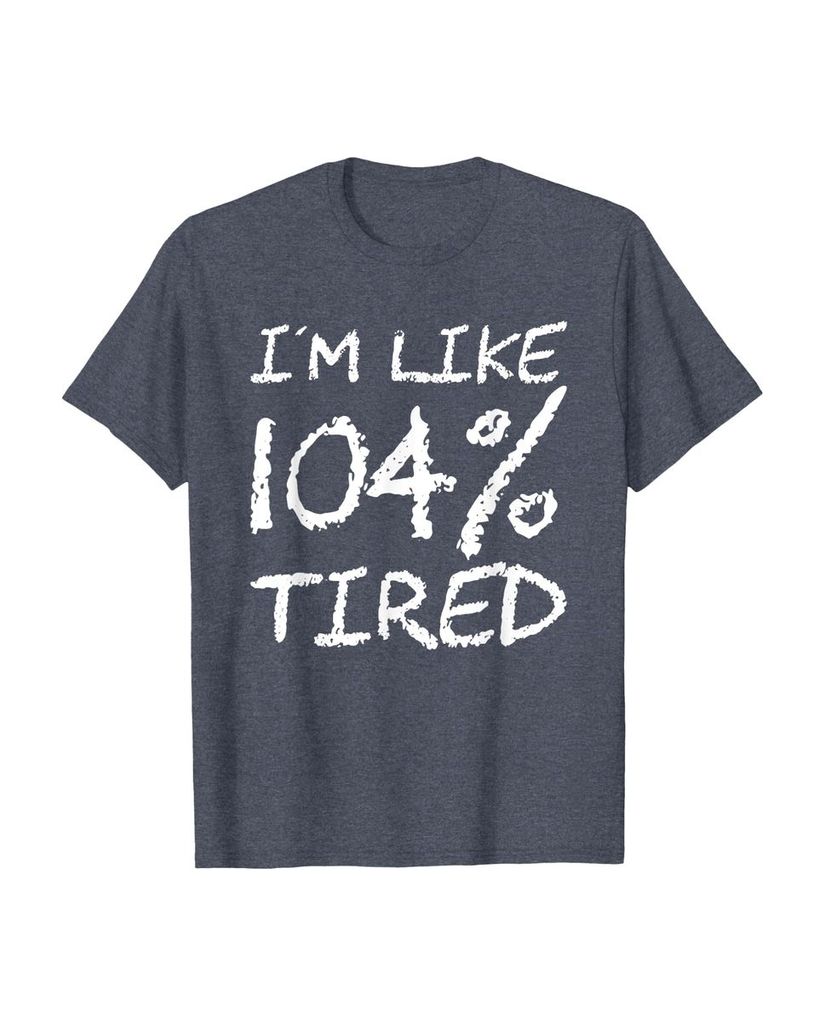 T-Shirt „Ich bin zu 104% müde“ – ein Motiv mit Pointe – Ansicht 30