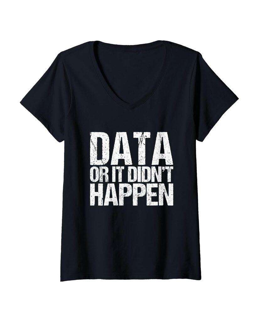 Humorvolles T-Shirt „Data Or It Didn't Happen“ – Ansicht 2