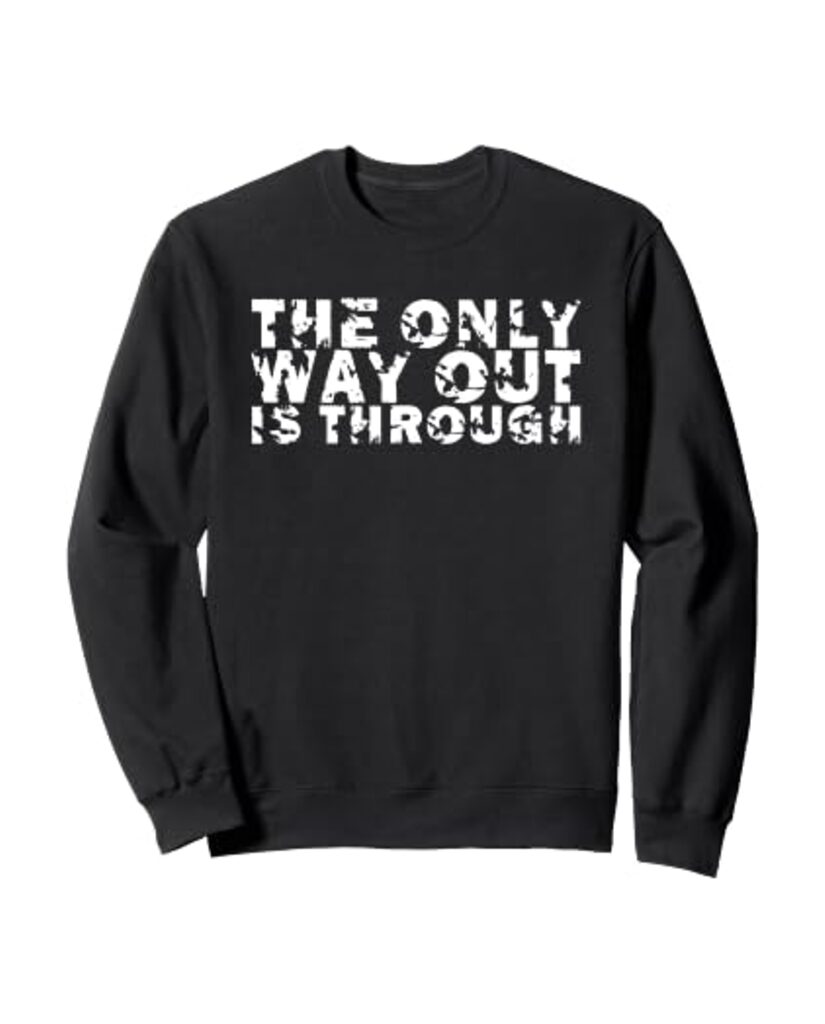 Lustiges Pflege Sweatshirt „The Only Way Out Is Through“ – Ansicht 6
