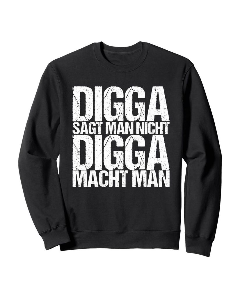 Lustiger Sweatshirt „Digga Sagt Man Nicht Digga Macht Man“ | lustige-tshirts.de