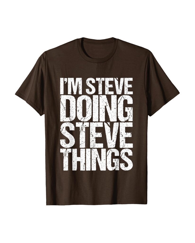 Witziges Geburtstags T-Shirt „I'm Steve Doing Steve Things“ – Ansicht 3
