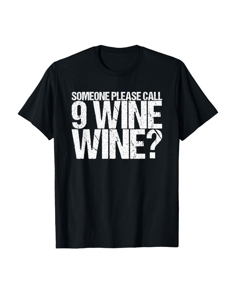 Lustiger T-Shirt „Someone Please Call 9 Wine Wine Wine“ | lustige-tshirts.de