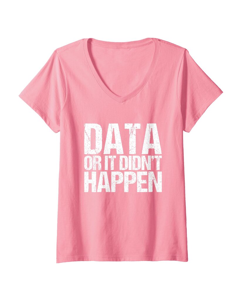 Humorvolles T-Shirt „Data Or It Didn't Happen“ – Ansicht 5