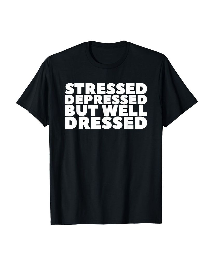Lustiger T-Shirt „Gestresst depressiv aber gut gekleidet“ | lustige-tshirts.de