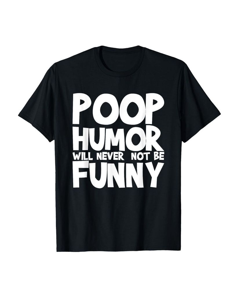 Lustiger T-Shirt „Poop Humor Will Never Be Funny“ | lustige-tshirts.de