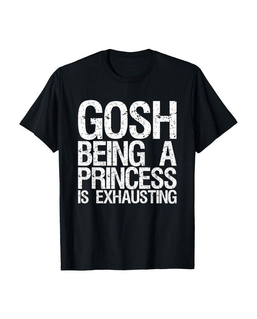 Lustiger T-Shirt „Meine Güte, eine Prinzessin zu sein ist“ | lustige-tshirts.de