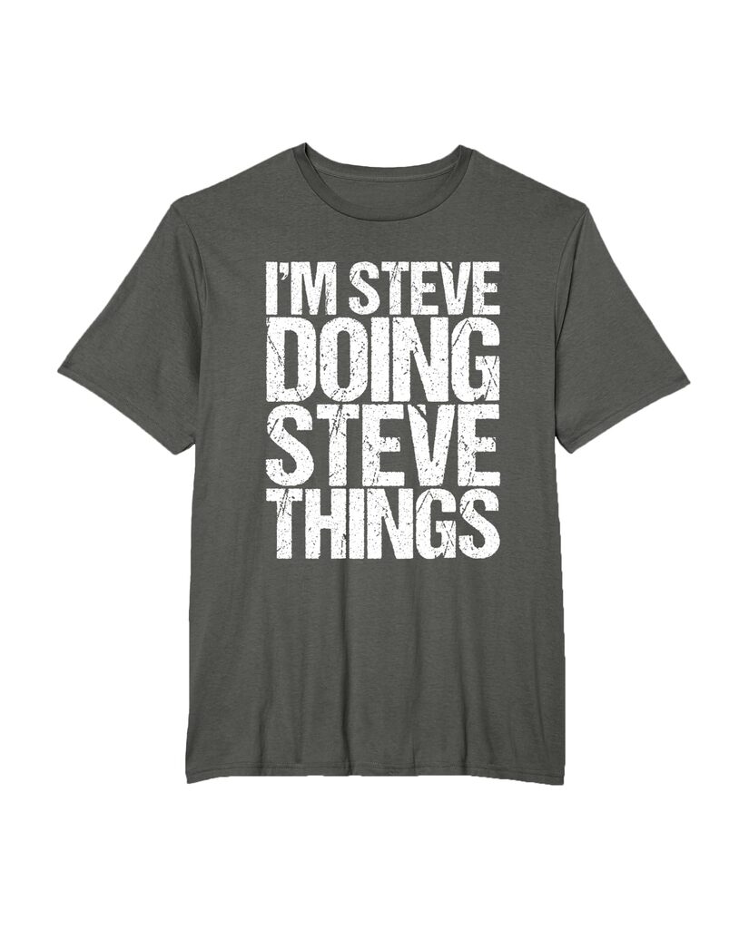 Witziges Geburtstags T-Shirt „I'm Steve Doing Steve Things“ – Ansicht 6