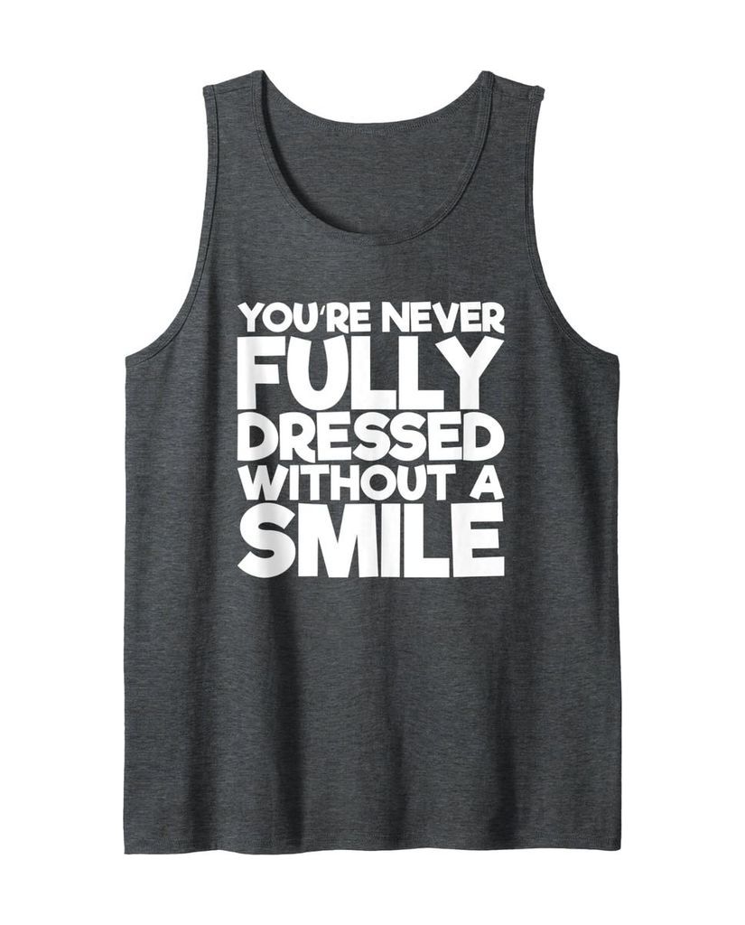 Humorvolles Tanktop „You're Never Fully Dressed Without A Smile“ – Ansicht 13