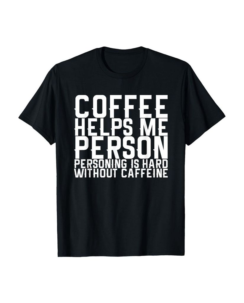 Lustiger T-Shirt „Coffee Helps Me Person Personing Is Hard“ | lustige-tshirts.de