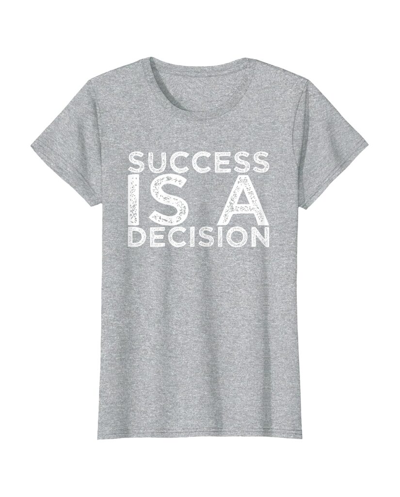 Witziges Sprüche T-Shirt „Success is a Decision“ – Ansicht 5