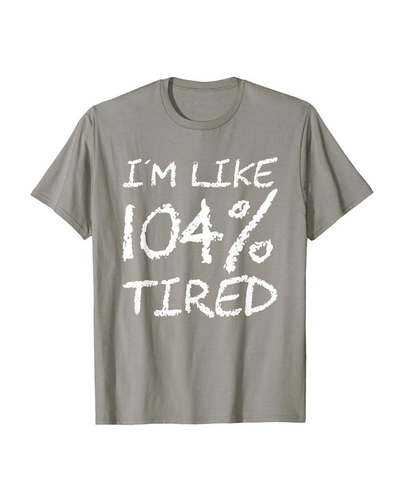 T-Shirt „Ich bin zu 104% müde“ – ein Motiv mit Pointe – Ansicht 14