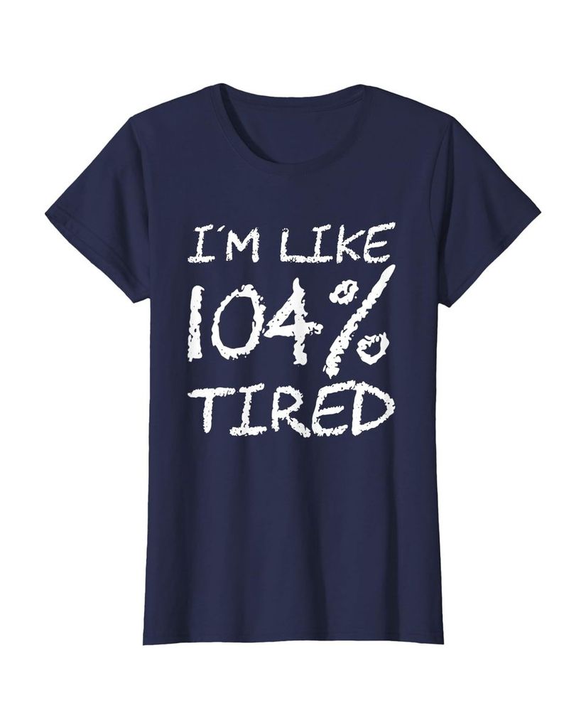 T-Shirt „Ich bin zu 104% müde“ – ein Motiv mit Pointe – Ansicht 15