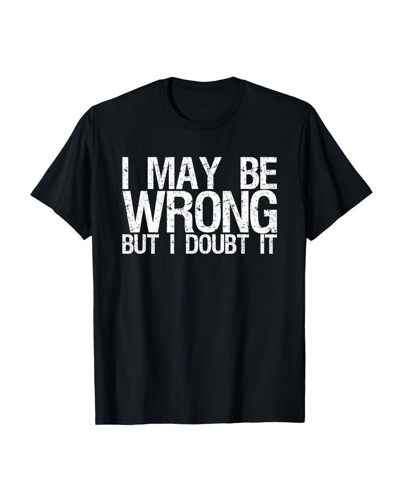Lustiger T-Shirt „Ich kann mich irren aber ich bezweifle“ | lustige-tshirts.de