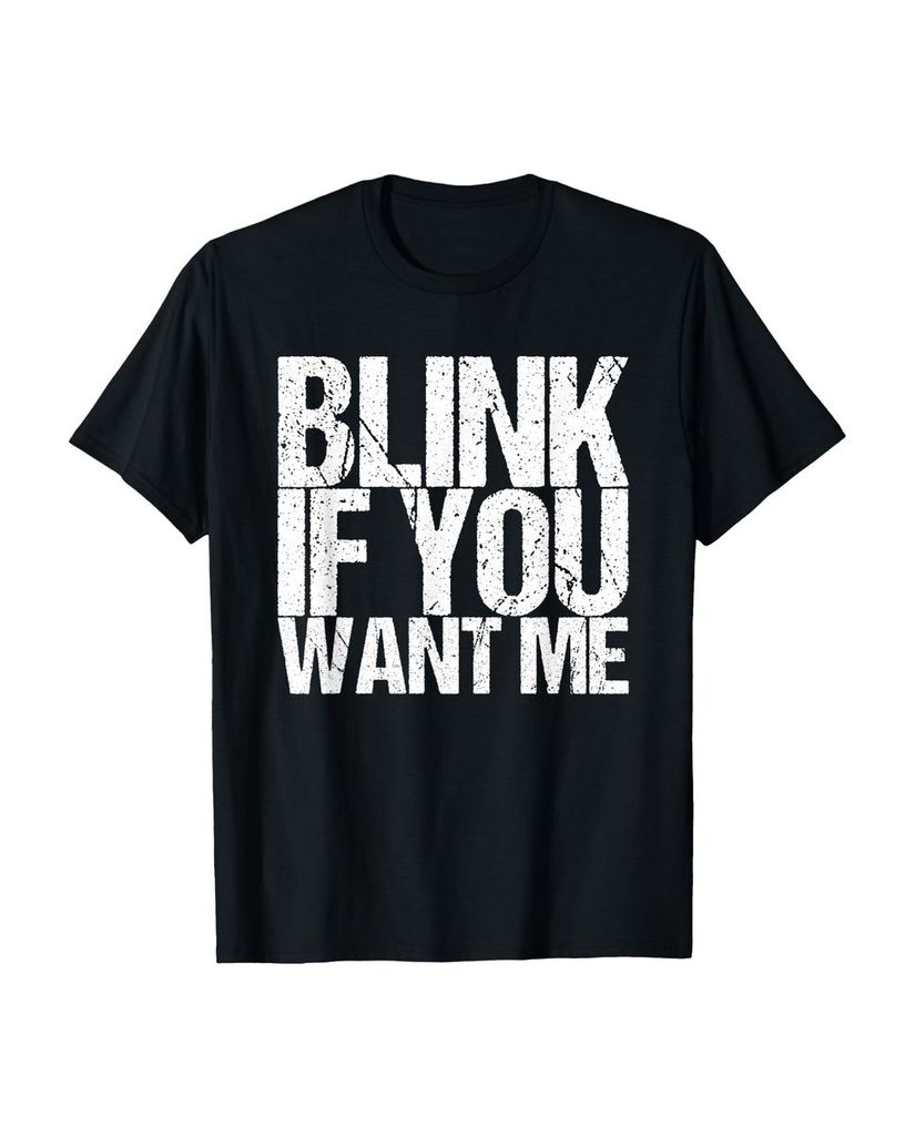 Lustiger T-Shirt „Blinzle wenn du mich willst“ | lustige-tshirts.de